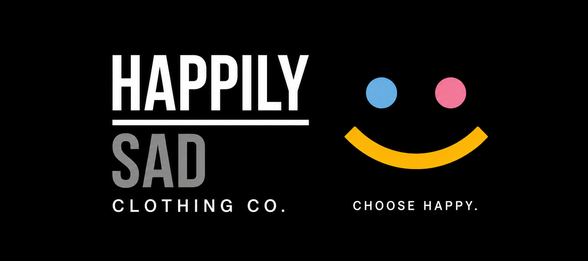 Black square graphic with the text 'HAPPILY SAD CLOTHING CO.' in white and gray, plus a smiley face made of a yellow curved line with blue and pink dots, and the phrase 'CHOOSE HAPPY.